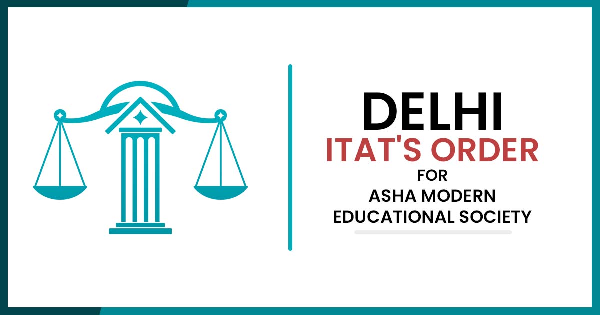 Delhi ITAT's Order for Asha Modern Educational Society