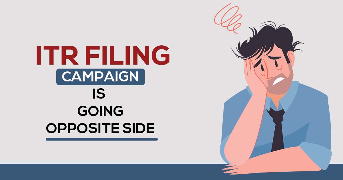 ITR Filing Campaign is Going Opposite Side