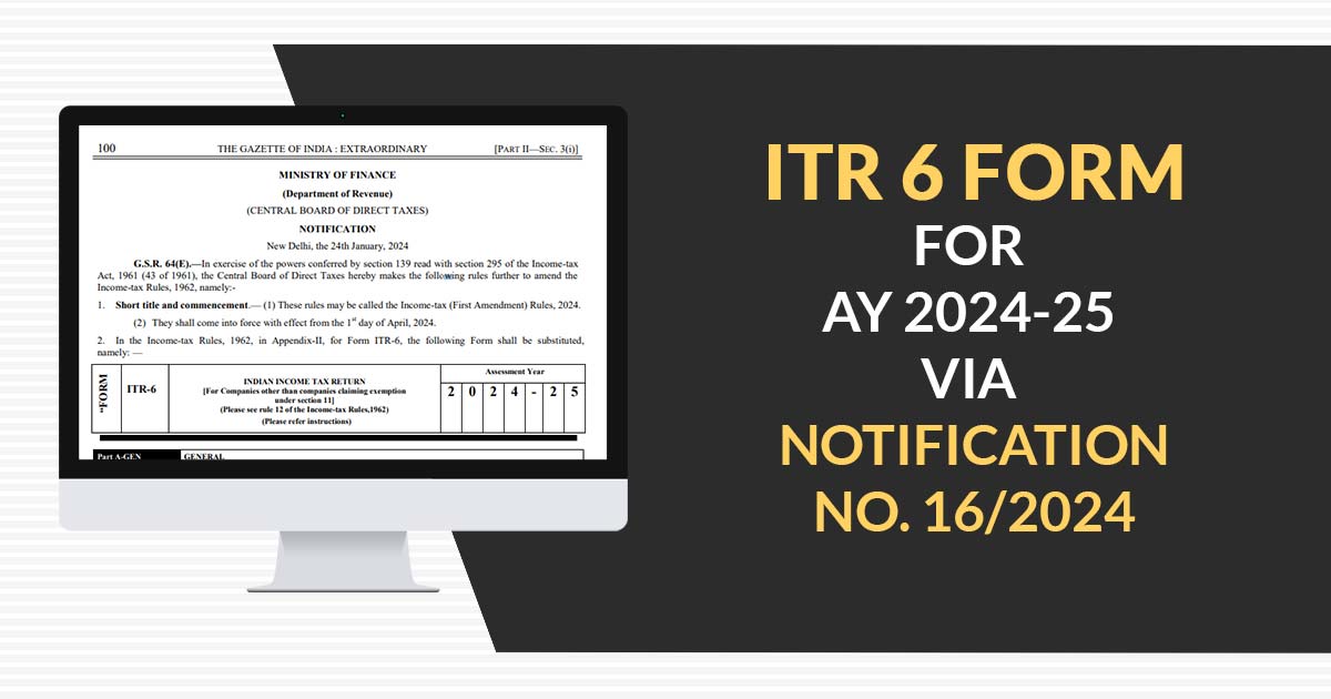 ITR 6 Form for AY 2024-25 Via Notification No. 16/2024