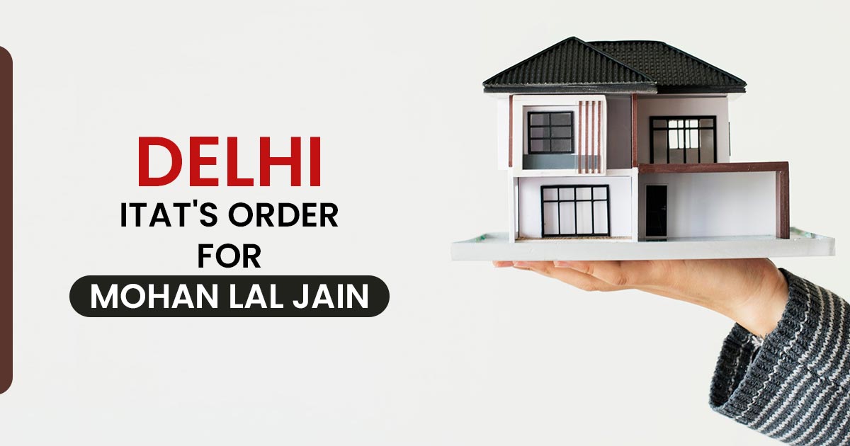 Delhi ITAT's Order for Mohan Lal Jain