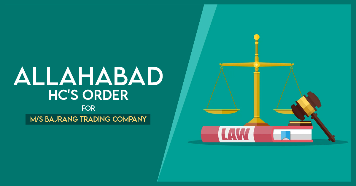 Allahabad HC's Order for M/S Bajrang Trading Company