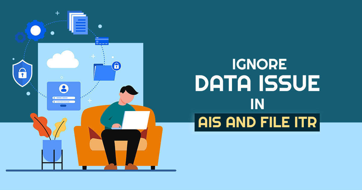 Ignore Data Issue in AIS and File ITR