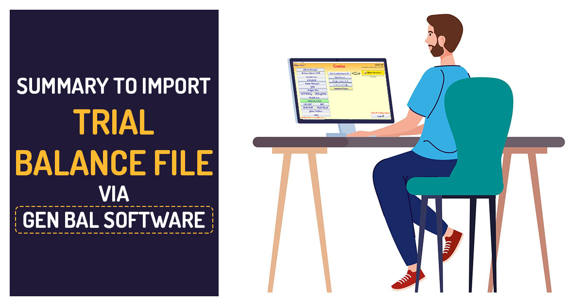 Summary to Import Trial Balance File via Gen Bal Software