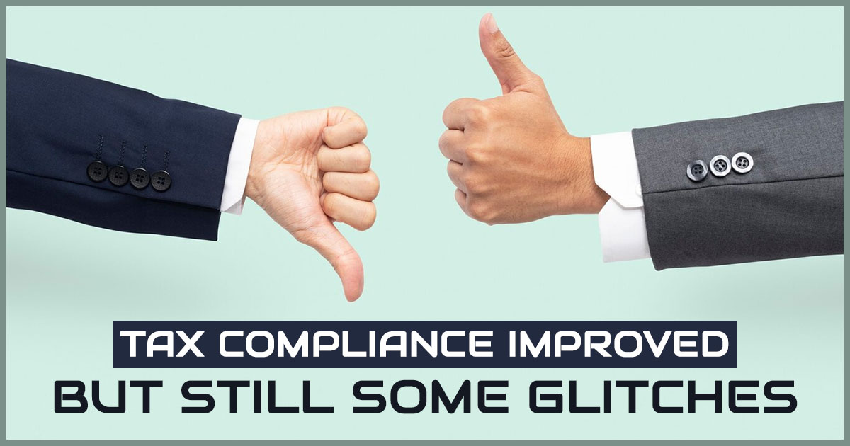 Tax Compliance Improved But Still Some Glitches 