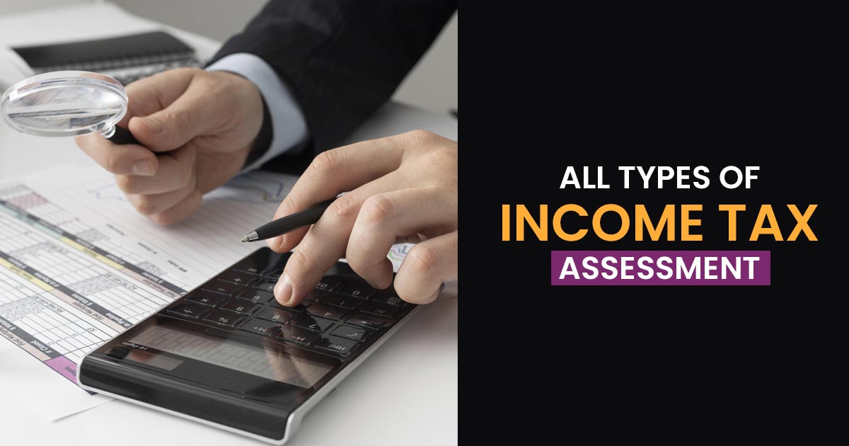 All Types of Income Tax Assessment