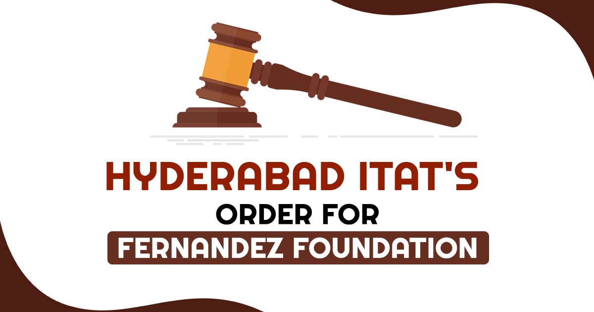 ITAT's Hyderabad Order for Fernandez Foundation