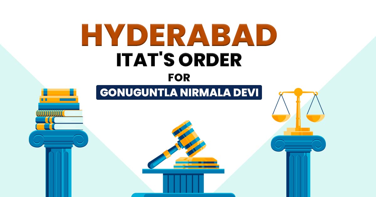 Hyderabad ITAT's Order for Gonuguntla Nirmala Devi