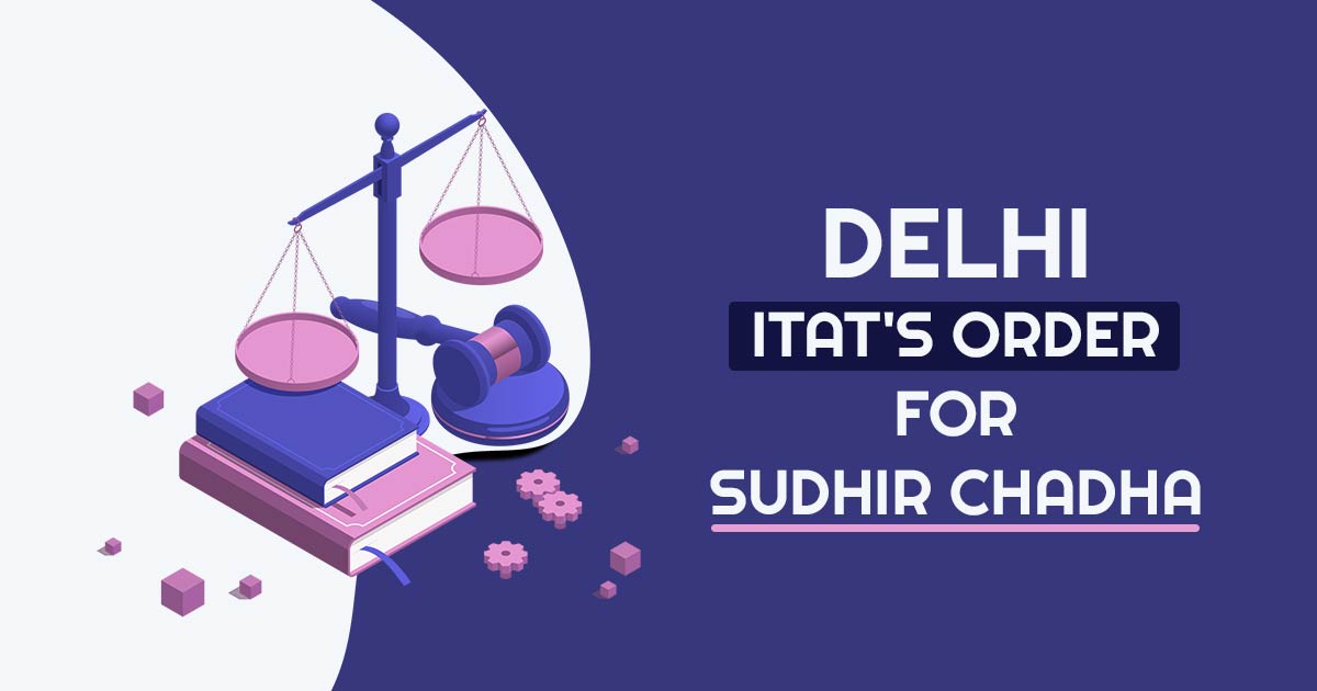 Delhi ITAT's Order for Sudhir Chadha