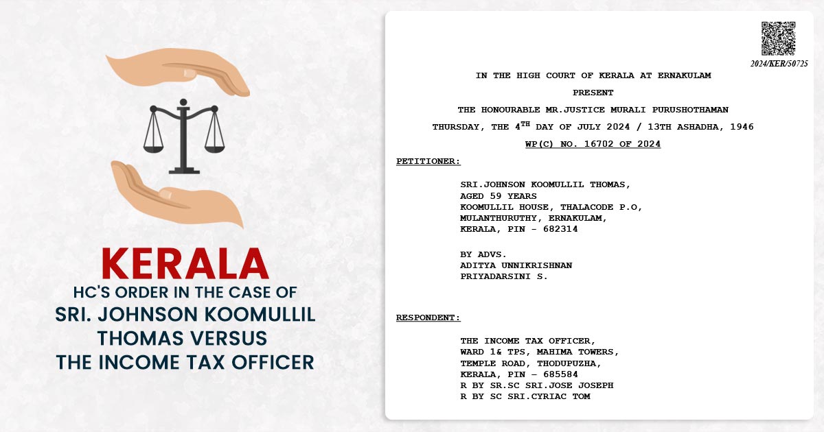 Kerala HC's Order In The Case of Sri. Johnson Koomullil Thomas Versus The Income Tax Officer
