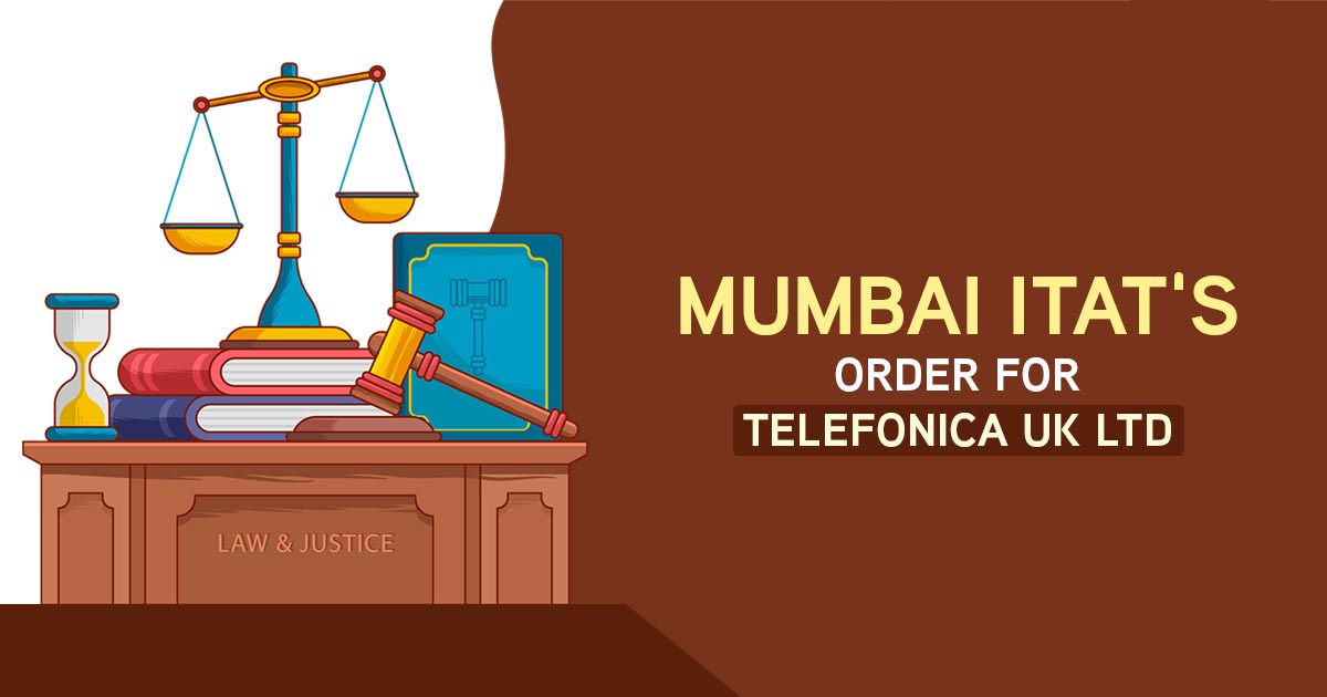 Mumbai ITAT's Order For Telefonica UK Ltd.