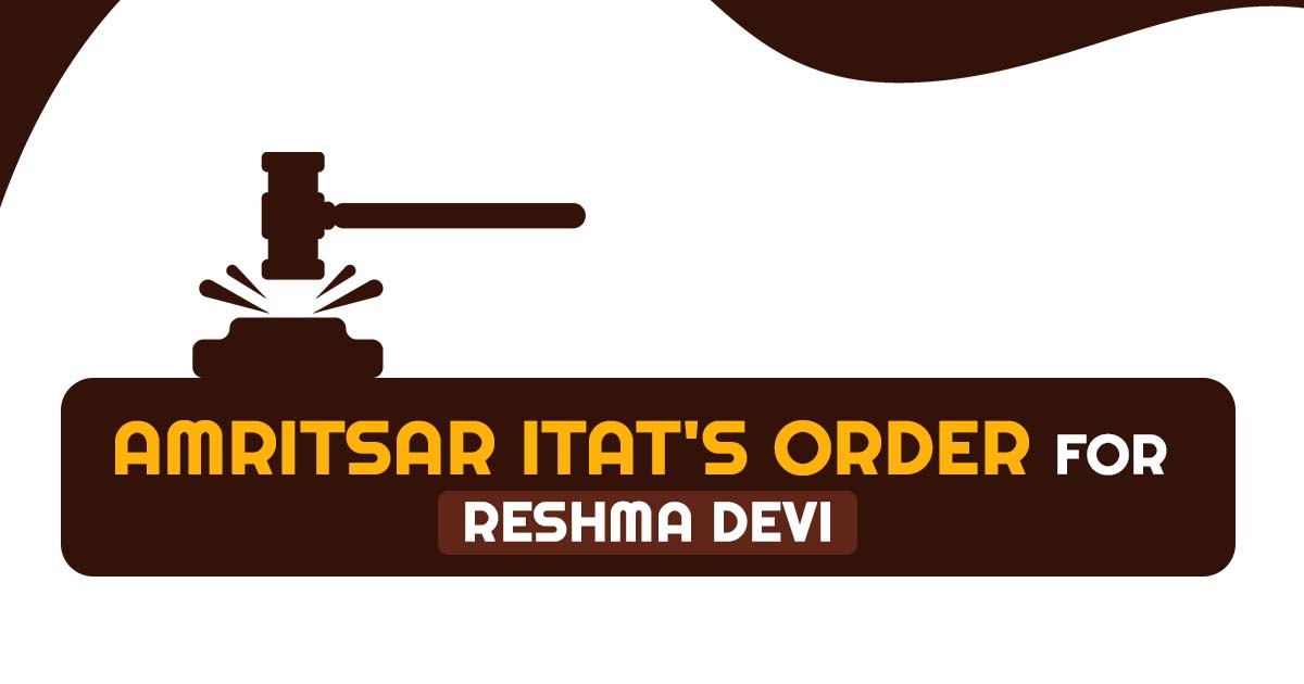 Amritsar ITAT's Order for Reshma Devi