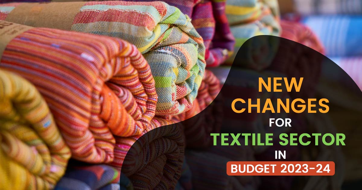 New Changes for Textile Sector in Budget 2023-24