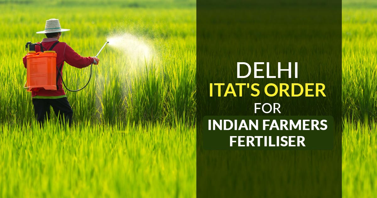 Delhi ITAT's Order for Indian Farmers Fertiliser