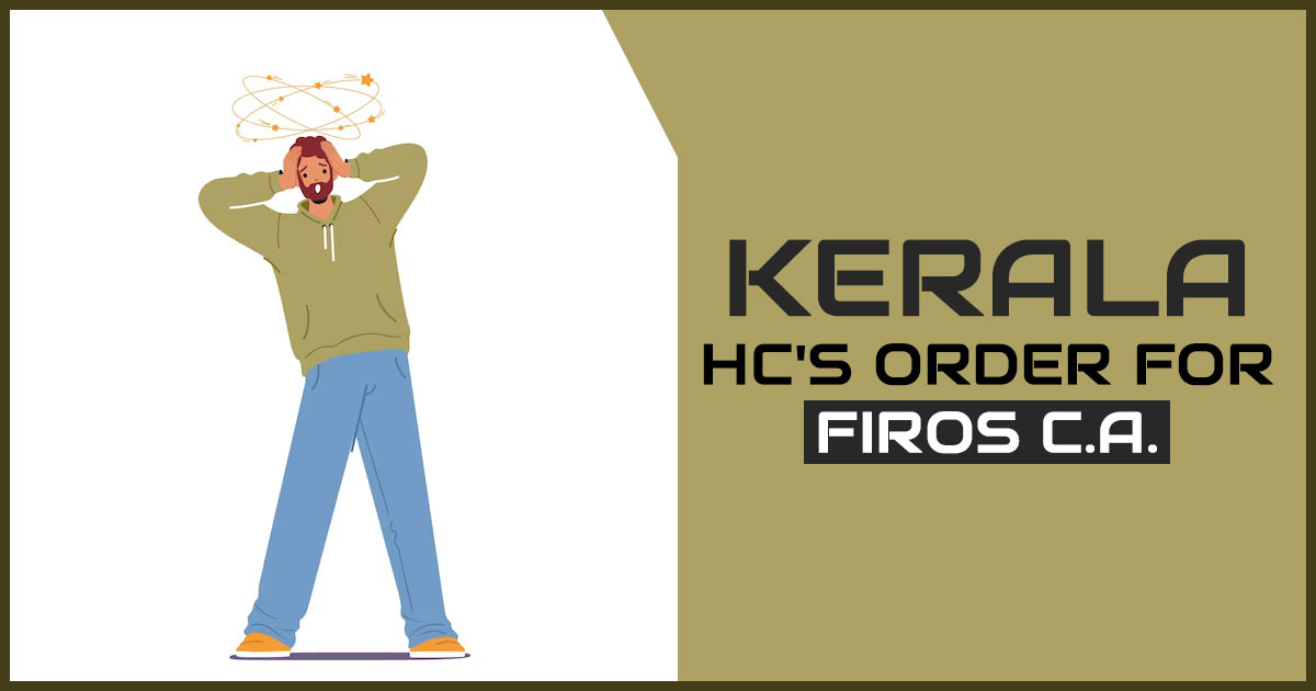 Kerala HC's Order for Firos C.A