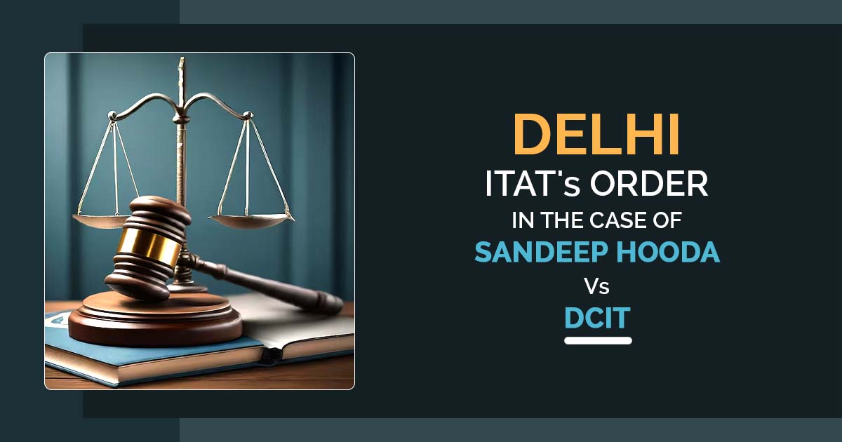 Delhi ITAT's Order In the Case of Sandeep Hooda Vs DCIT
