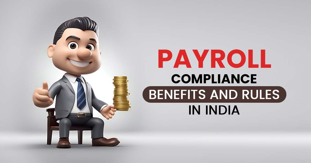Payroll Compliance Benefits and Rules in India