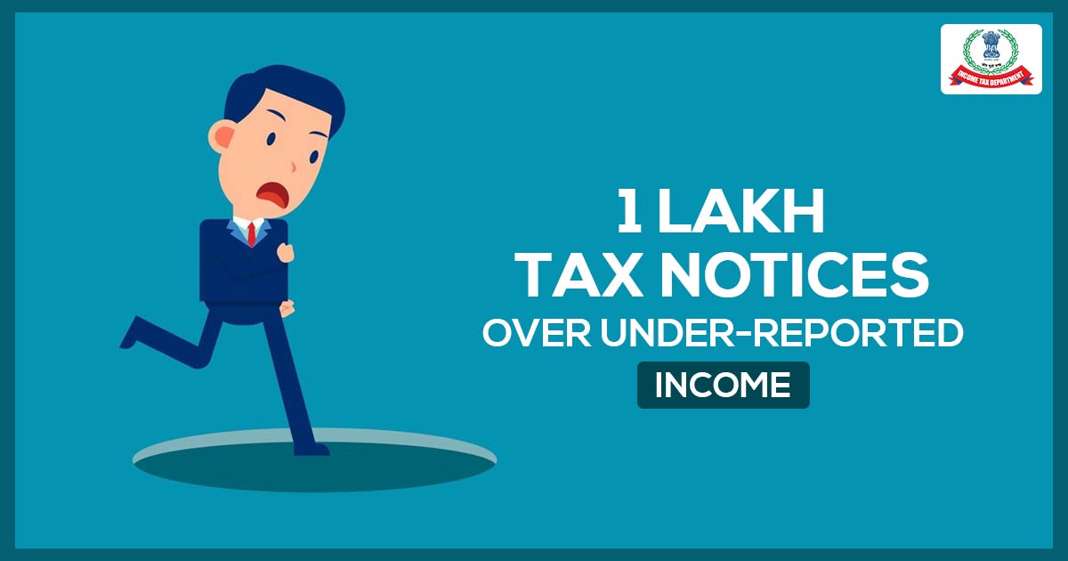 1 Lakh Tax Notices Over Under-Reported Income