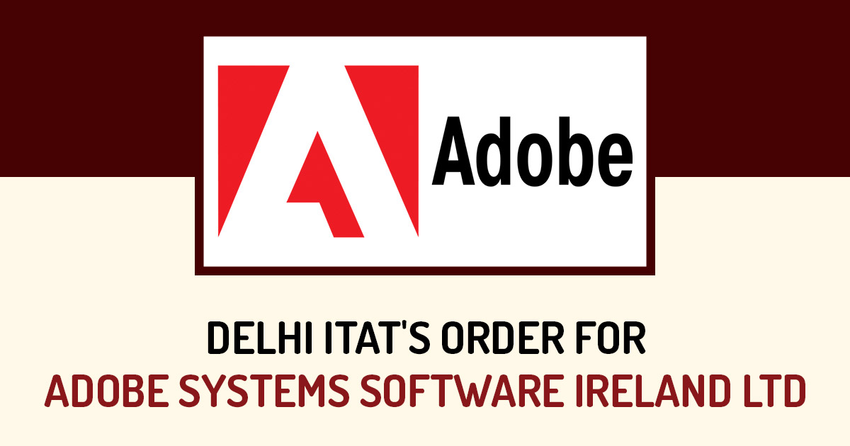 Delhi ITAT's Order for Adobe Systems Software Ireland Ltd