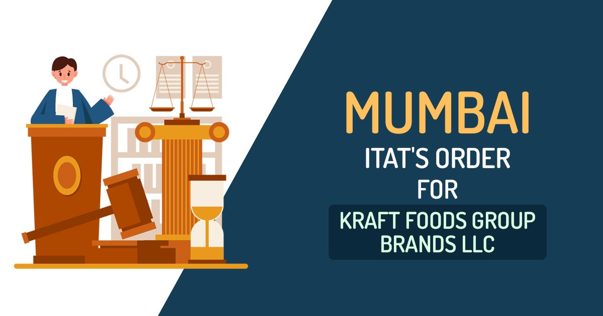 Mumbai ITAT Order for Kraft Foods Group Brands LLC