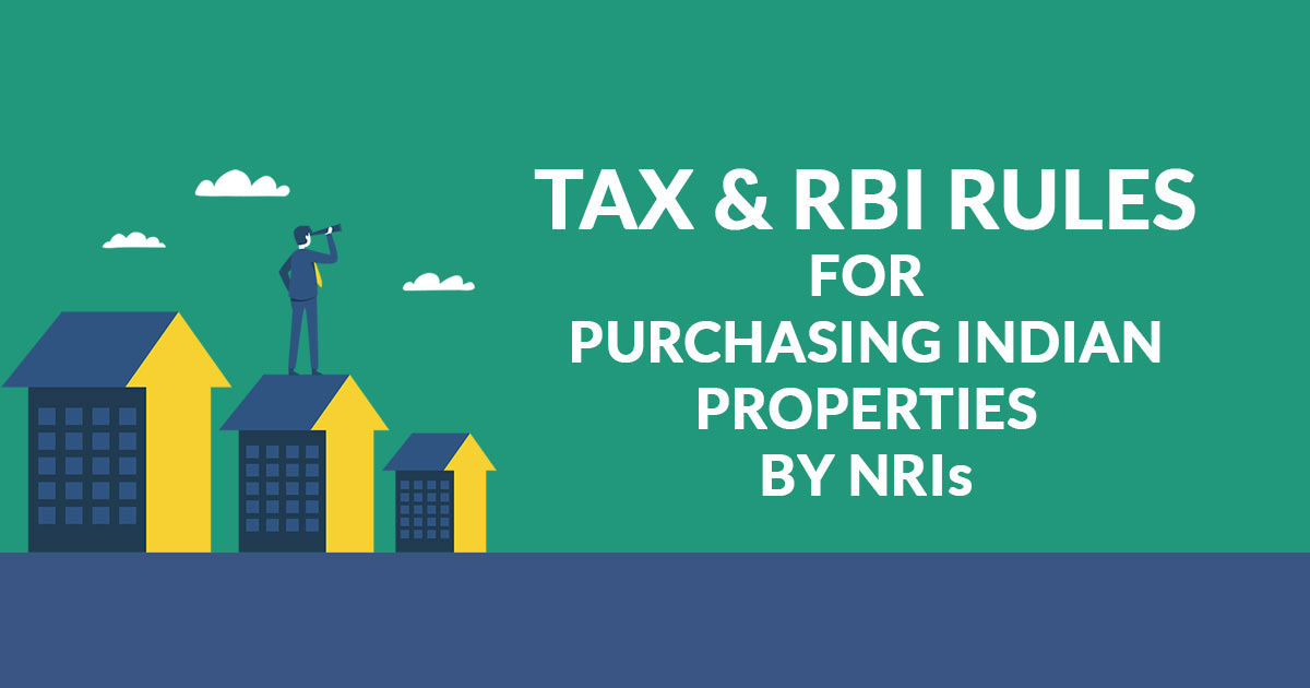 Tax and RBI Rules for Purchasing Indian Properties by NRIs