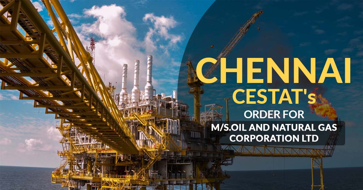 Chennai CESTAT's Order for M/s.Oil and Natural Gas Corporation Ltd
