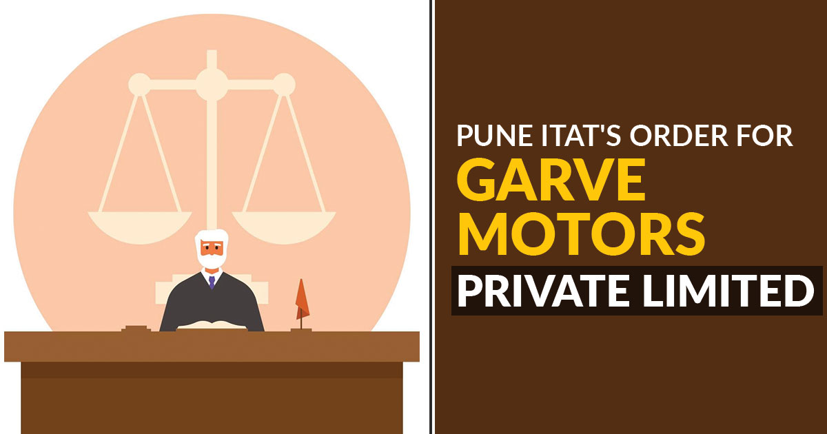 Pune ITAT's Order for Garve Motors Private Limited