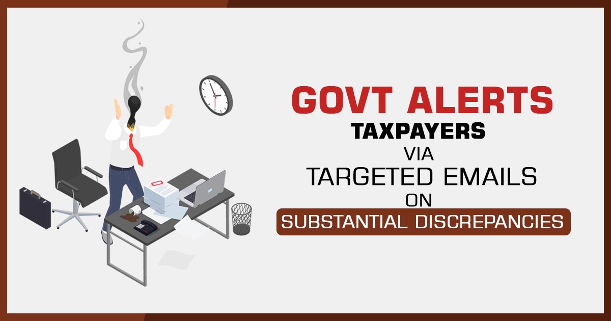 Govt Alerts Taxpayers via Targeted Emails on Substantial Discrepancies