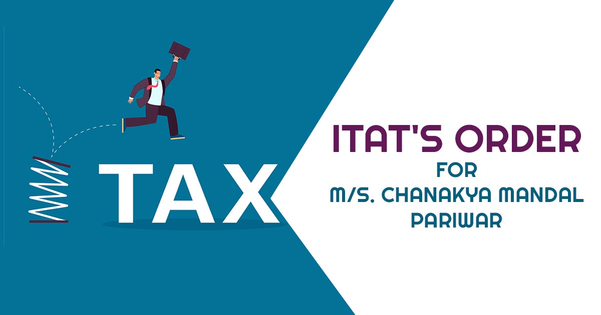 ITAT's Order for M/s. Chanakya Mandal Pariwar