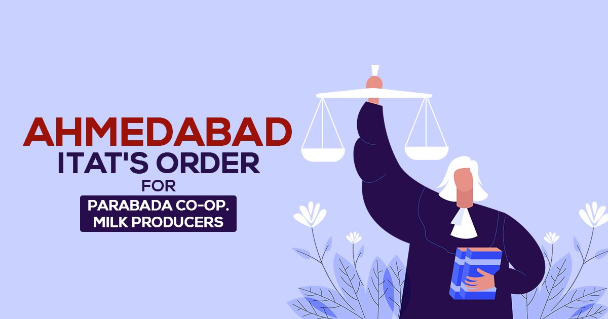 Ahmedabad ITAT's Order for Parabada Co-op. Milk Producers