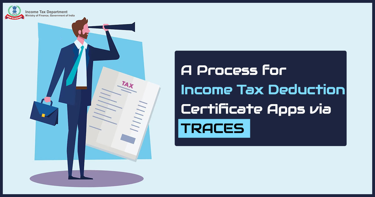 A Process for Income Tax Deduction Certificate Apps via TRACES