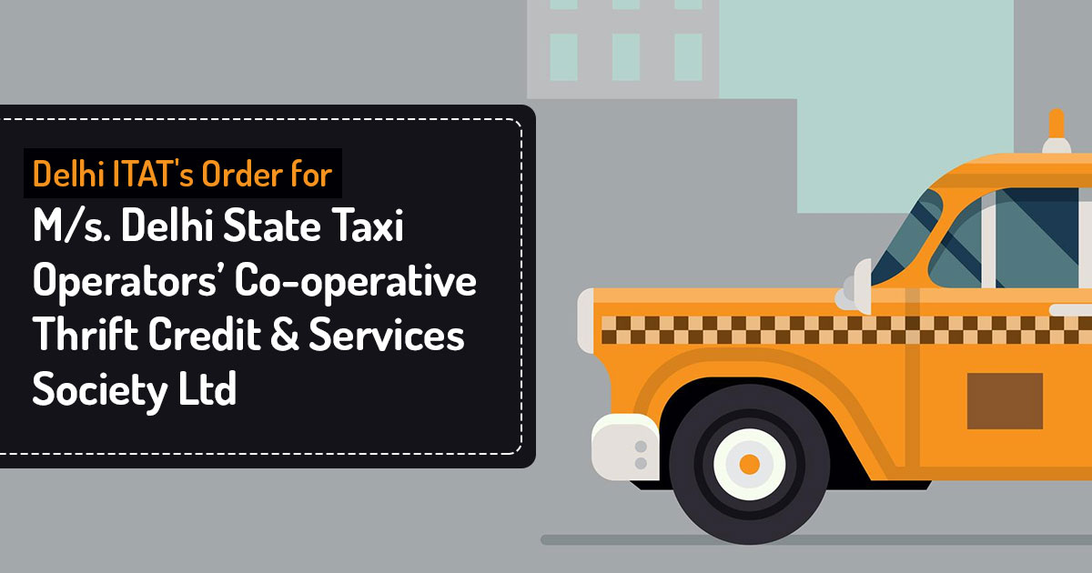 Delhi ITAT's Order for M/s. Delhi State Taxi Operators’ Co-operative Thrift Credit & Services Society Ltd