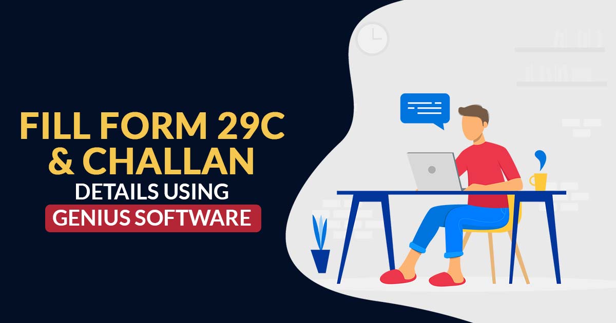 Fill Form 29C & Challan Details Using Genius Software
