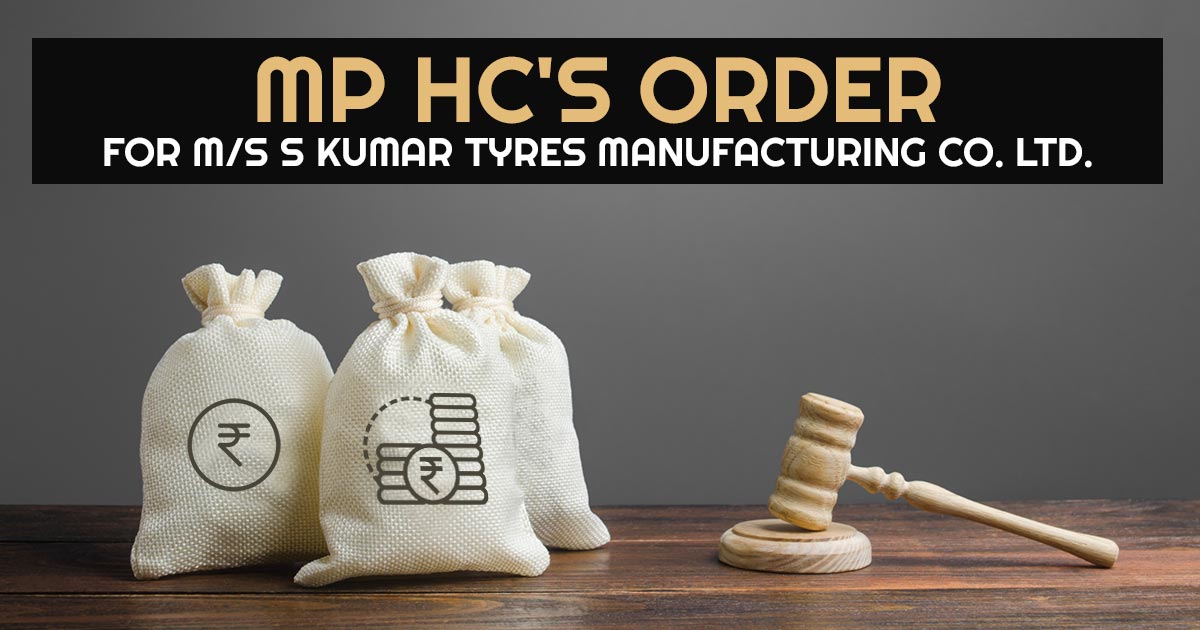 MP HC's Order for M/s S Kumar Tyres Manufacturing Co. Ltd.