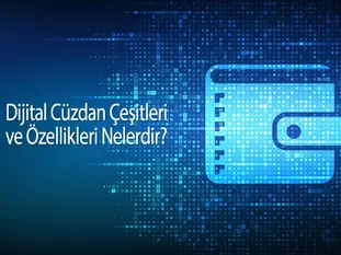 Dijital Cüzdan Çeşitleri ve Özellikleri Nelerdir? 