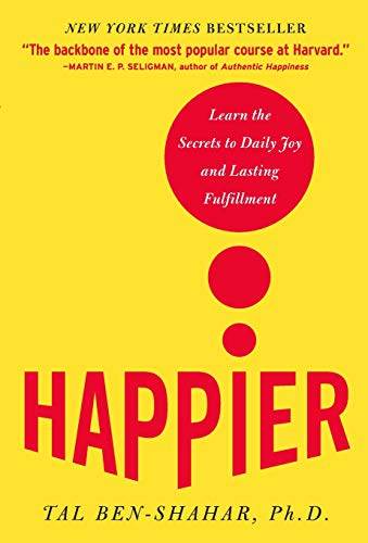 Happier: Learn the Secrets to Daily Joy and Lasting Fulfillment