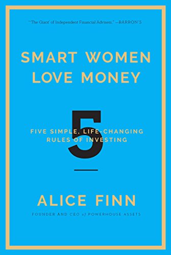 Smart Women Love Money: 5 Simple, Life-Changing Rules of Investing