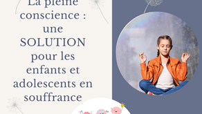 La pleine conscience : une solution pour les enfants et adolescents en souffrance