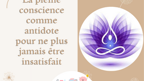 La pleine conscience comme antidote pour ne plus jamais être insatisfait