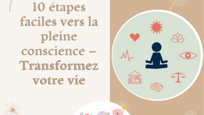 10 étapes faciles vers la pleine conscience – Transformez votre vie