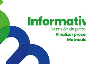 EXTENSIÓN DE PLAZO PARA FINALIZAR PROCESO DE MATRÍCULA 2021
