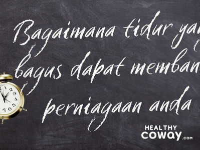 BAGAIMANA TIDUR YANG BAGUS DAPAT MEMBANTU PERNIAGAAN ANDA