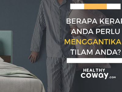 Berapa kerap anda perlu menggantikan tilam anda?