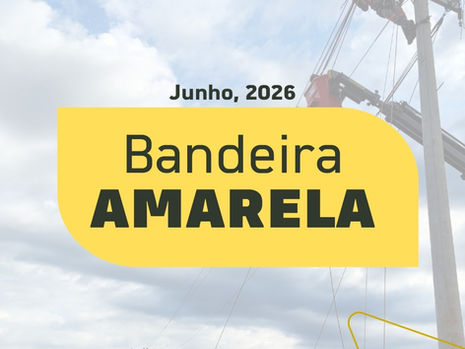 Bandeira tarifária em junho permanece amarela