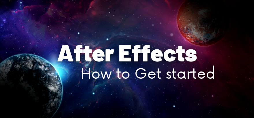 All About Adobe After Effects & How To Get Started.