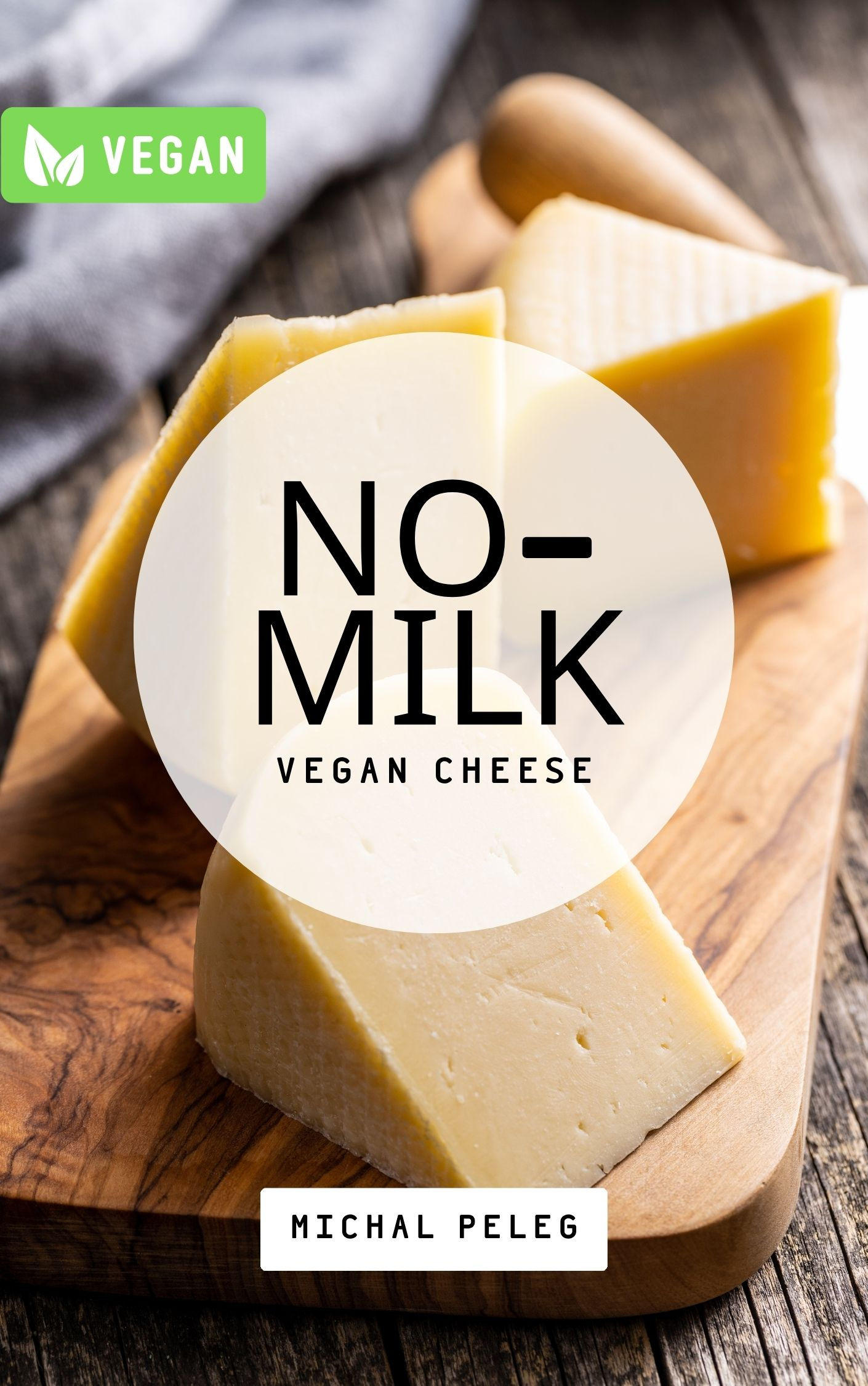 No-Milk Vegan Cheese