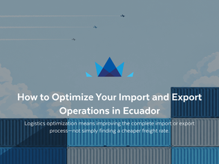 How to Optimize Your Import and Export Operations in Ecuador
