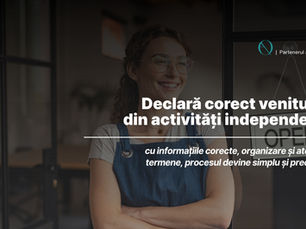 Cum declari corect veniturile din activități independente