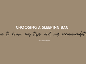 choosing a sleeping bag: Terms to Know, My Tips, and My Recommendations
