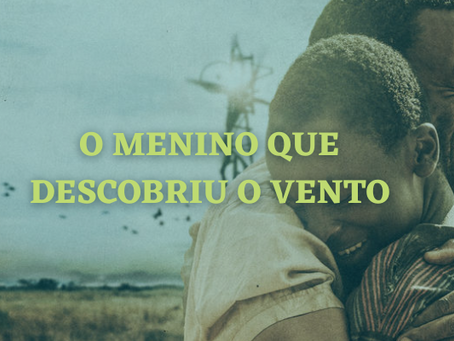 O MENINO QUE DESCOBRIU O VENTO E A IMPORTÂNCIA DE AGIR LOCALMENTE!