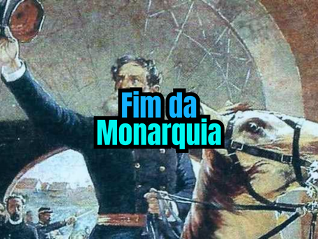 O Fim da Monarquia